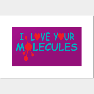 I Love Your Molecules Posters and Art